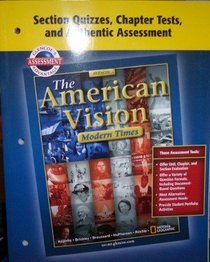 Section Quizzes, Chapter Tests, and Authenitic Assessment (The American Vision: Modern Times Teacher Edition)