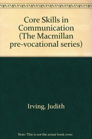 Core Skills in Communication (The Macmillan pre-vocational series)