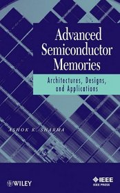 Advanced Semiconductor Memories: Architectures, Designs, and Applications