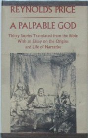 A palpable God: Thirty stories translated from the Bible : with an essay on the origins and life of narrative