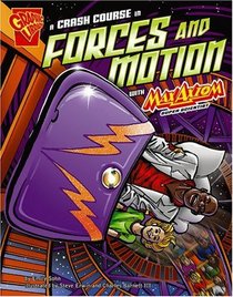 A Crash Course in Forces and Motion with Max Axiom, Super Scientist (Graphic Science (Graphic Novels))