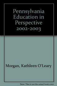 Pennsylvania Education in Perspective 2002-2003