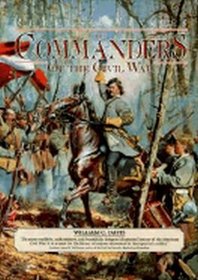 The Commanders of the Civil War: An Account of the Lives of the Commissioned Officers During America's War of Secession (Rebels & Yankees Series)