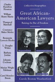 Great African-American Lawyers: Raising the Bar of Freedom (Collective Biographies)