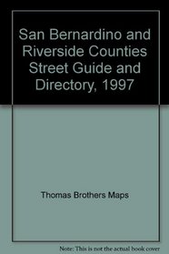 San Bernardino and Riverside Counties Street Guide and Directory, 1997