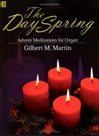 The DaySpring: Advent Meditations for Organ