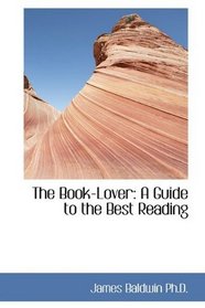 The Book-Lover: A Guide to the Best Reading