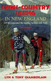 Cross-Country Skiing in New England: 129 Recommended Ski-Touring Facilities and Trails