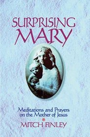 Surprising Mary: Meditations and Prayers on the Mother of Jesus
