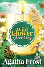Wildflower Worries (Claire's Candles Cozy Mystery)