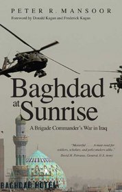 Baghdad at Sunrise: A Brigade Commander's War in Iraq (Yale Library of Military History)