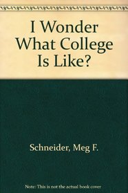 I Wonder What College Is Like?
