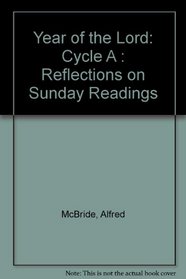 Year of the Lord: Cycle A : Reflections on Sunday Readings (Cycle a)