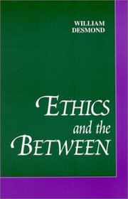 Ethics and the Between (S U N Y Series in Philosophy)