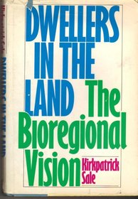 Dwellers in the Land:  The Bioregional Vision