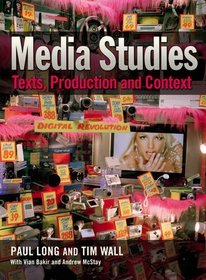Media Studies: Texts, Production and Context
