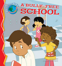 A Bully-Free School (Bully-Free World)