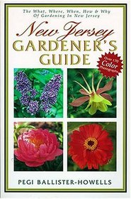 New Jersey Gardener's Guide The What, Where, When, How  Why Of Gardening In New Jersey