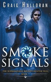The Supernatural Bounty Hunter Files: Smoke Signals (Book 7 out of 10) (Volume 7)