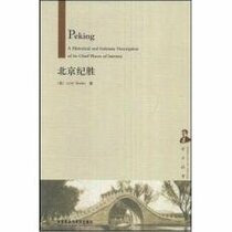 Peking: A Historical and Intimate Description of Its Chief Places of Interest