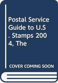 The Postal Service Guide to U.S. Stamps 2004