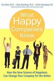 What Happy Companies Know: How the New Science of Happiness Can Change Your Company for the Better