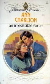 An Irresistible Force (Harlequin Presents, No 857)