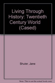 The Twentieth Century World (Living Through History)