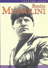 Benito Mussolini (Leading Lives)