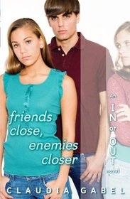 Friends Close, Enemies Closer (In Or Out)