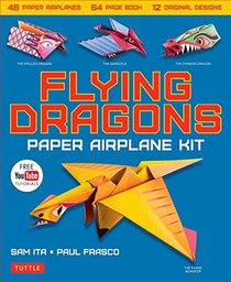 Flying Dragons Paper Airplane Kit: 48 paper airplanes, 64 page book, 12 original designs, YouTube video Tutorials