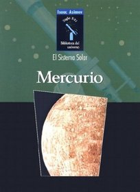 Mercurio (Isaac Asimov Biblioteca Del Universo Del Siglo Xxi/Isaac Asimovs 21st Century Library of the Universe)