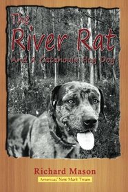 The River Rat, and a Catahoula Hog Dog (Volume 7)