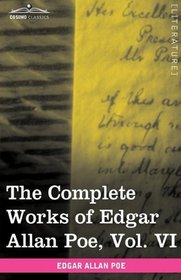 The Complete Works of Edgar Allan Poe, Vol. VI (in ten volumes): Tales