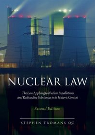 Nuclear Law: The Law Appling to Nuclear Installations And Radioactive Substances In Its Historic Context
