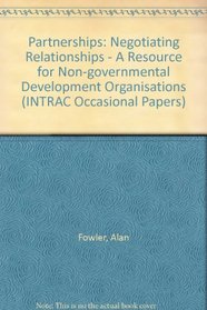 Partnerships: Negotiating Relationships - A Resource for Non-governmental Development Organisations (INTRAC Occasional Papers)