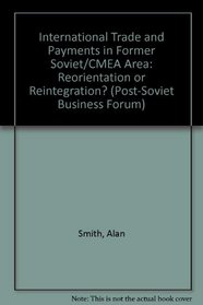 International Trade and Payments in Former Soviet/CMEA Area: Reorientation or Reintegration? (Post-Soviet Business Forum)