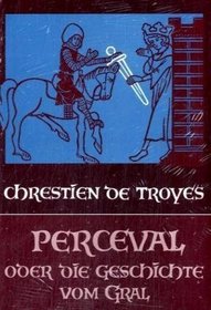 Perceval oder die Geschichte vom Gral.