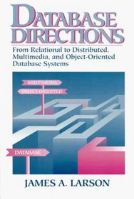 Database Directions: From Relational to Distributed, Multimedia and Object-Oriented Database Systems