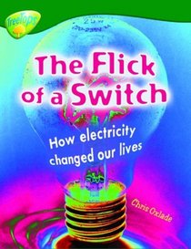 Oxford Reading Tree: Stage 12: TreeTops Non-fiction: the Flick of the Switch: How Electiricity Changed Our Lives (Treetops Non Fiction)