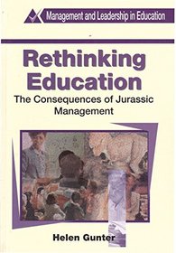 Rethinking Education: The Consequences of Jurassic Management (Management and Leadership in Education)