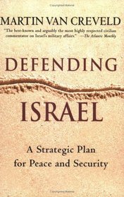 Defending Israel : A Strategic Plan for Peace and Security