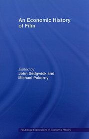 An Economic History of Film (Routledge Explorations in Economic History)