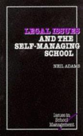 Legal Issues and the Self-managing School (Issues in School Management)