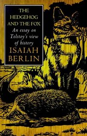 The Hedgehog and The Fox : An Essay on Tolstoy's View of History