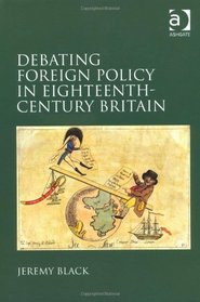 Debating Foreign Policy in Eighteenth-Century Britain