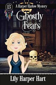 Ghostly Fears (A Harper Harlow Mystery)