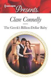 The Greek's Billion-Dollar Baby (Crazy Rich Greek Weddings, Bk 1) (Harlequin Presents, No 3755)