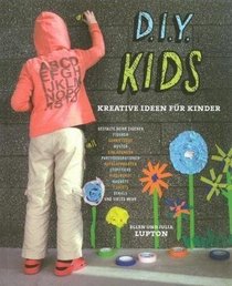 D.I.Y. Kids: Kreative Ideen fur Kinder (German Edition)