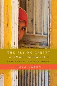 The Flying Carpet of Small Miracles: A Woman's Fight to Save Two Orphans